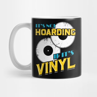 It's Not Hoarding If It's Vinyl Mug